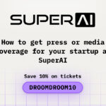 How to Get Press or Media Coverage for Your Startup at SuperAI