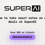 How to Take Smart Notes on AI Deals at SuperAI