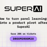 How to Turn Panel Learnings into a Product Pivot after SuperAI