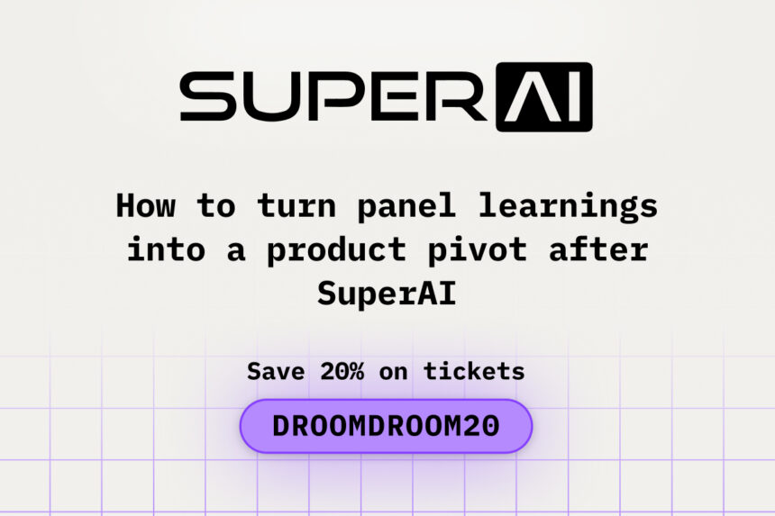 How to Turn Panel Learnings into a Product Pivot after SuperAI
