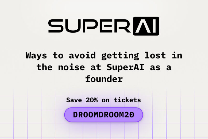 Ways to Avoid Getting Lost in the Noise at SuperAI as a Founder
