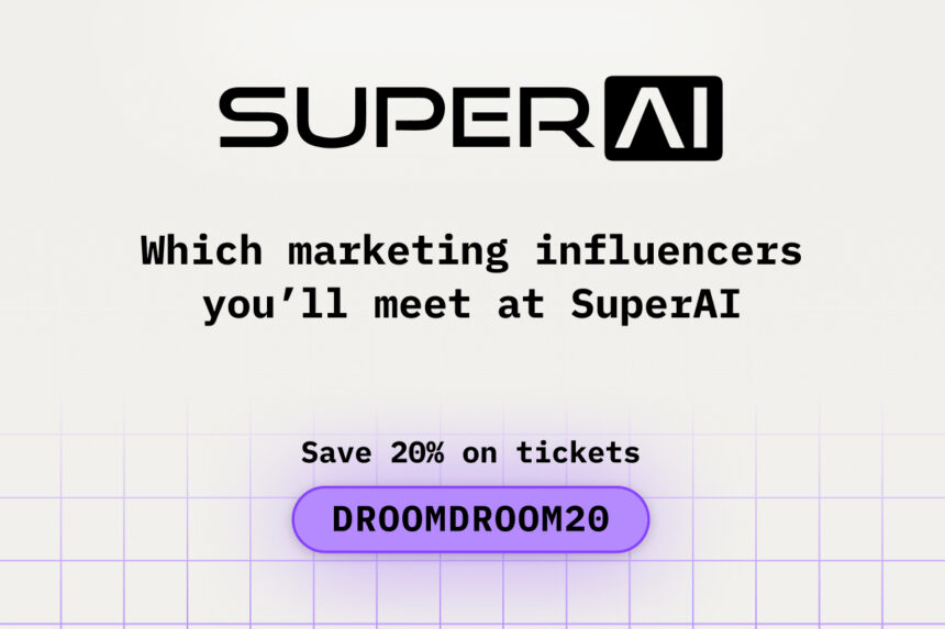 Which Marketing Influencers You will Meet at SuperAI