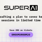 How to Craft a Plan to Cover Key Sessions in Limited Time While Attending SuperAI