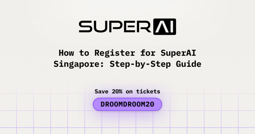 How to Register for SuperAI Singapore: Step-by-Step Guide